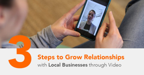 3 Steps to Grow Relationships with Local Businesses through Video