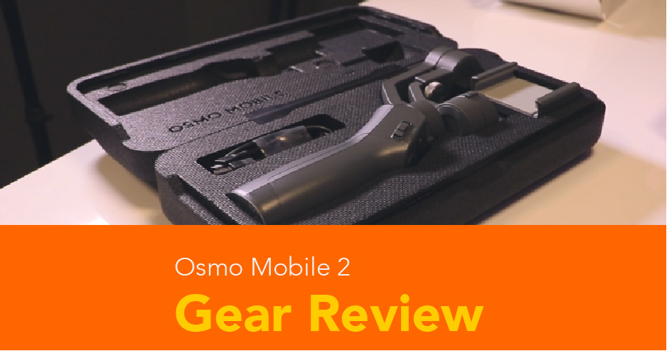 Osmo Mobile 2 Gear Review