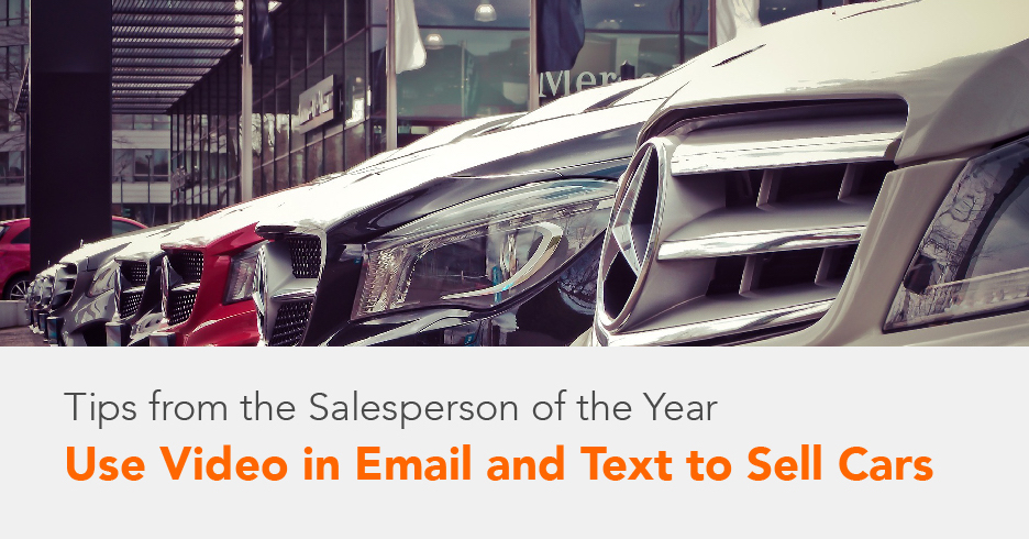 Sells Cars through Video in Email and Text