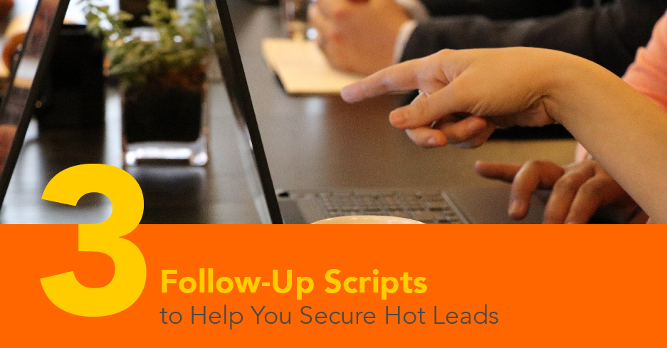3 Follow-Up Scripts to Secure Hot Leads