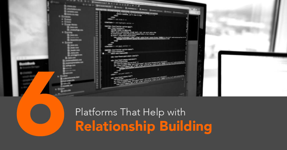 6 Platforms That Help with Relationship Building