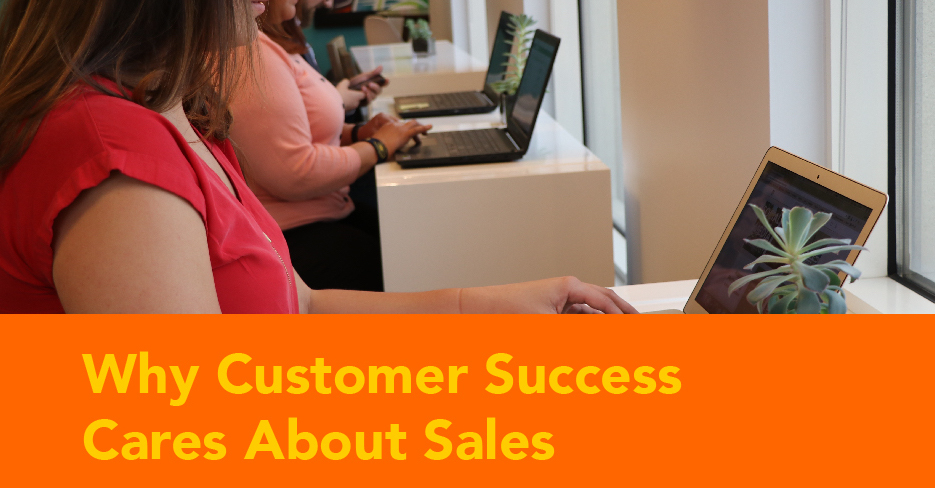 Why Customer Success Cares About Sales