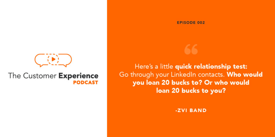 Zvi Band, business relationships, contact management, the customer experience podcast, Contactually