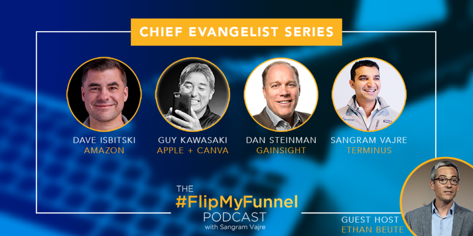 Guy Kawasaki, Apple, Amazon, Gainsight, Terminus, Sangram Vajre, Ethan Beute, #FlipMyFunnel, Chief Evangelist