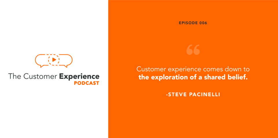shared value, shared experience, customer experience, shared values, Steve Pacinelli, podcast