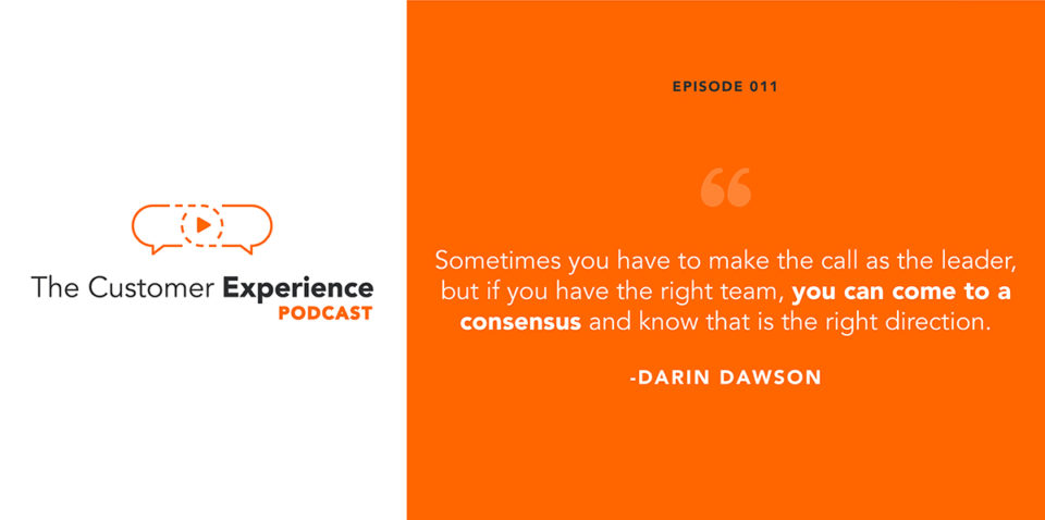 The Customer Experience Podcast, consensus, leadership, business, Darin Dawson, BombBomb