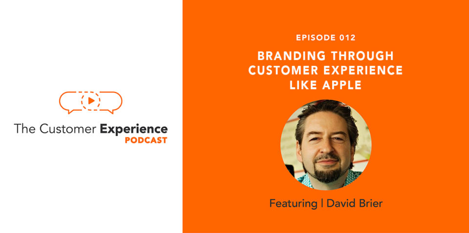 branding, customer experience, David Brier, Apple, podcast