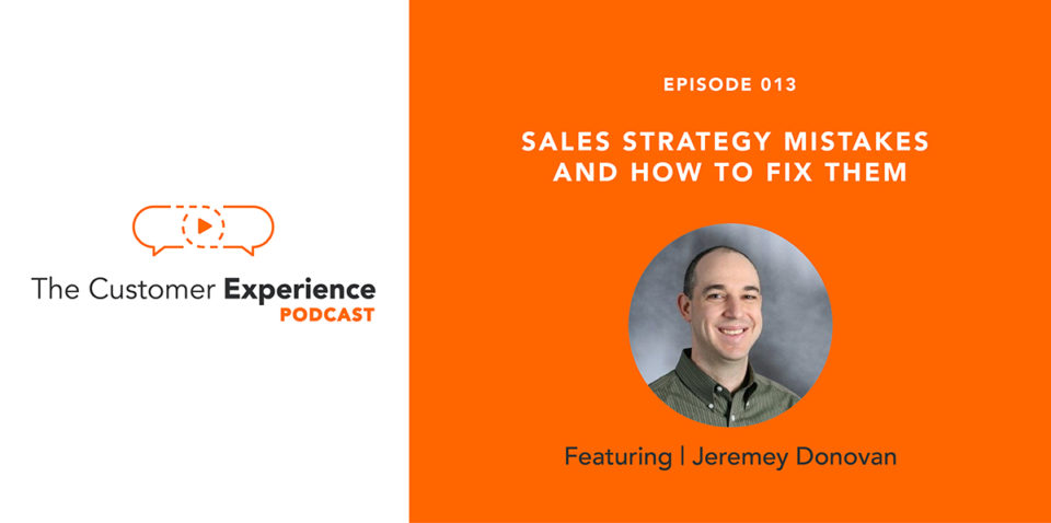 The Customer Experience Podcast, Jeremy Donovan, SalesLoft, sales strategy, sales success