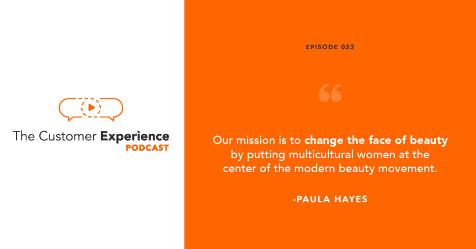 Paula Hayes, Hue Noir Cosmetics, Customer Promise, Brand Promise, Brand Mission, The Customer Experience Podcast, Customer Experience