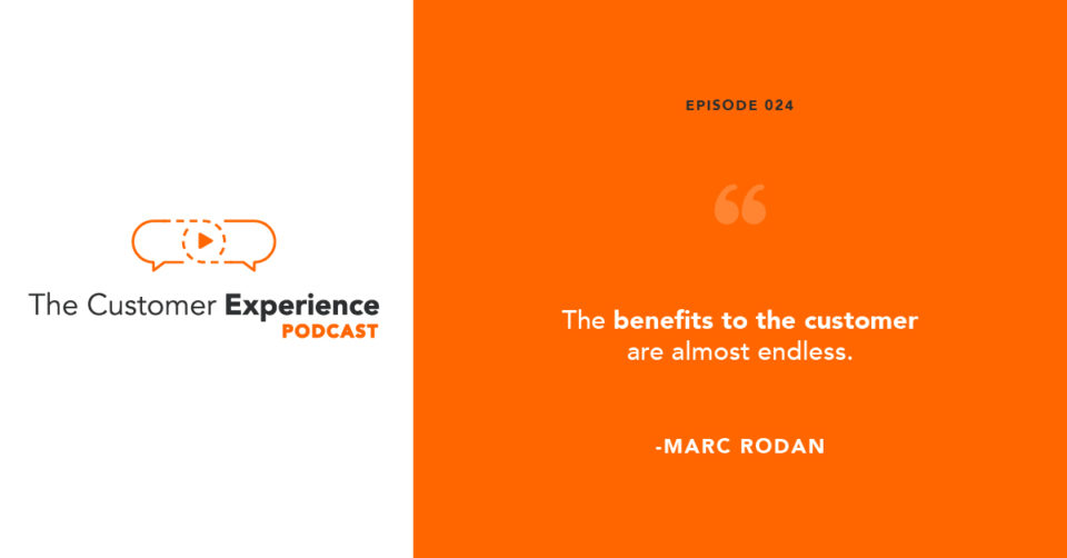 customer benefit, customer value, customer experience, growth mindset, Marc Rodan, The Customer Experience Podcast