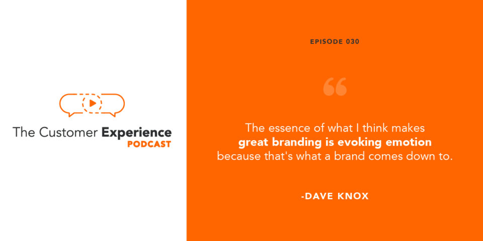 branding, emotional branding, branding mistakes, building brand, Dave Knox, Predicting the Turn, The Customer Experience Podcast