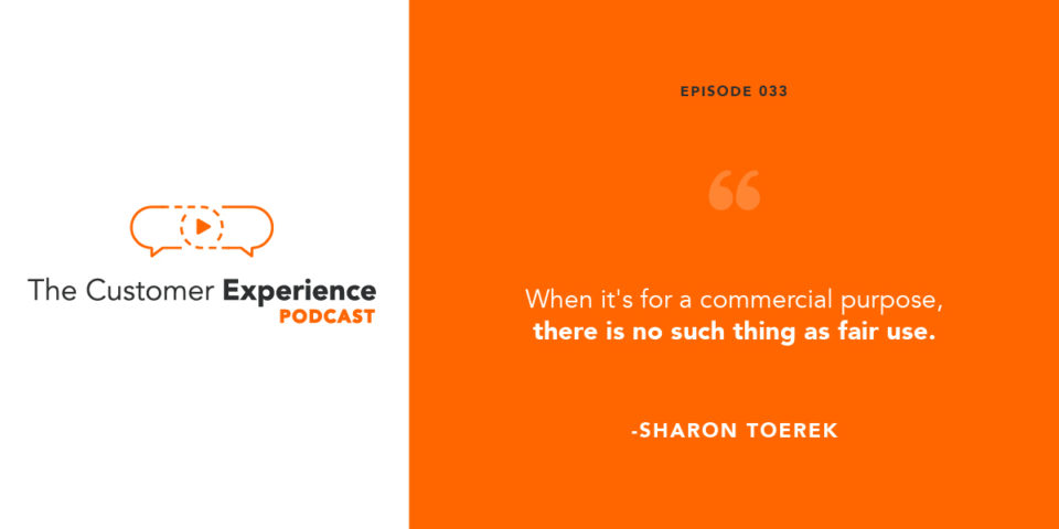 marketing law, fair use, commercial use, intellectual property, attorney, sharon toerek, the customer experience podcast