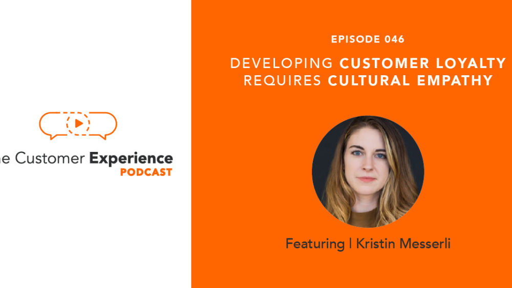 Kristin Messerli, Cultural Empathy, Cultural Outreach, Customer Experience, customer loyalty, video, video email, relationships, millennial consumers