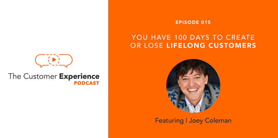 You Have 100 Days to Create or Lose a Lifelong Customer featuring Joey Coleman image