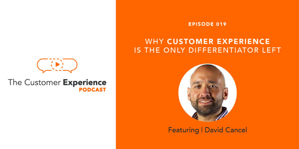 Why Customer Experience Is The Only Differentiator Left featuring David Cancel image