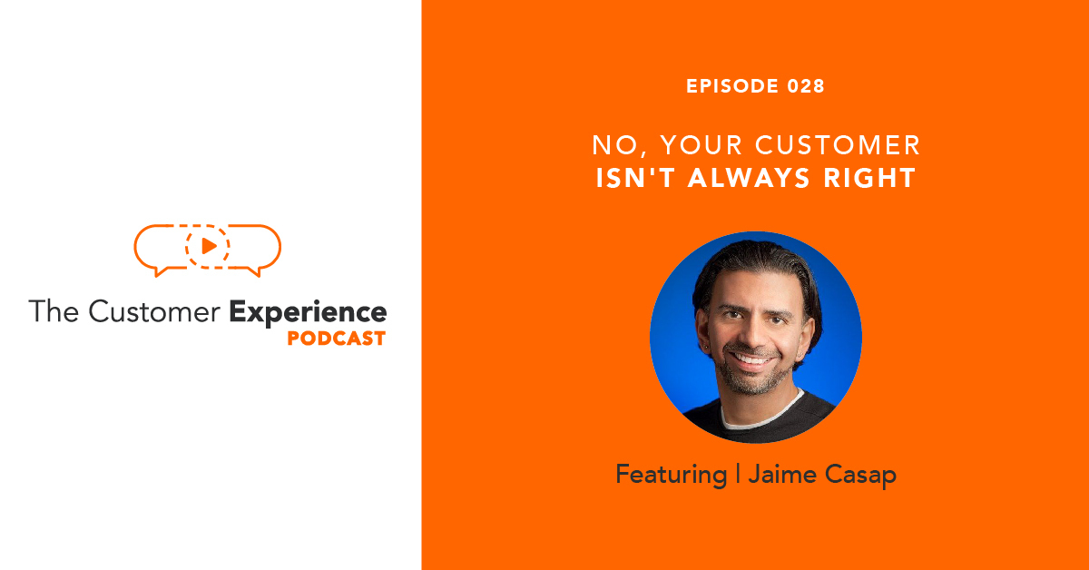 No, Your Customer Isn’t Always Right featuring Jaime Casap image