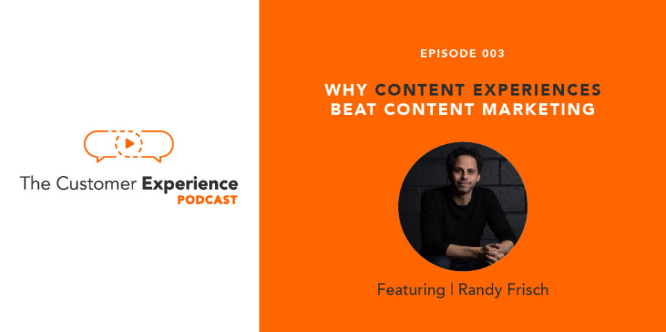 Why Content Experiences Beat Content Marketing featuring Randy Frisch image