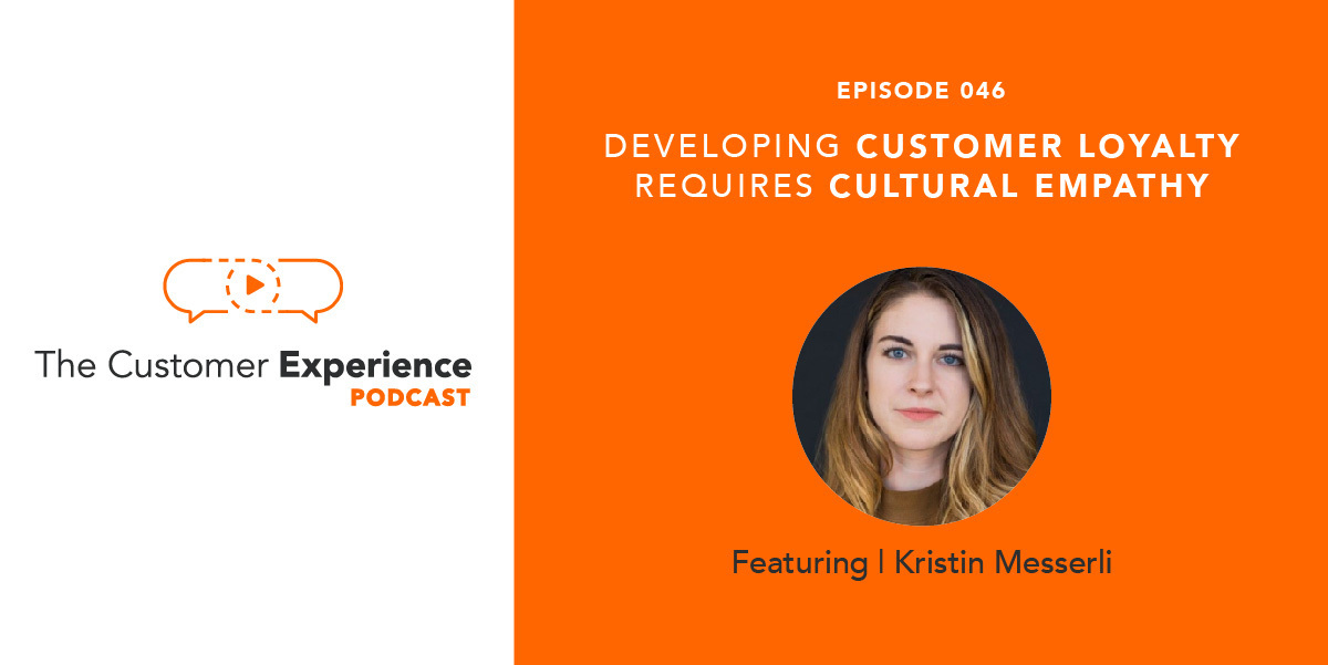 Developing Customer Loyalty Requires Cultural Empathy featuring Kristin Messerli image