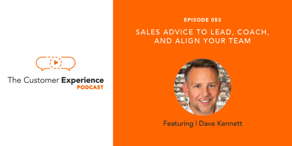 Sales Advice For Leading, Coaching, and Aligning Your Team featuring Dave Kennett image