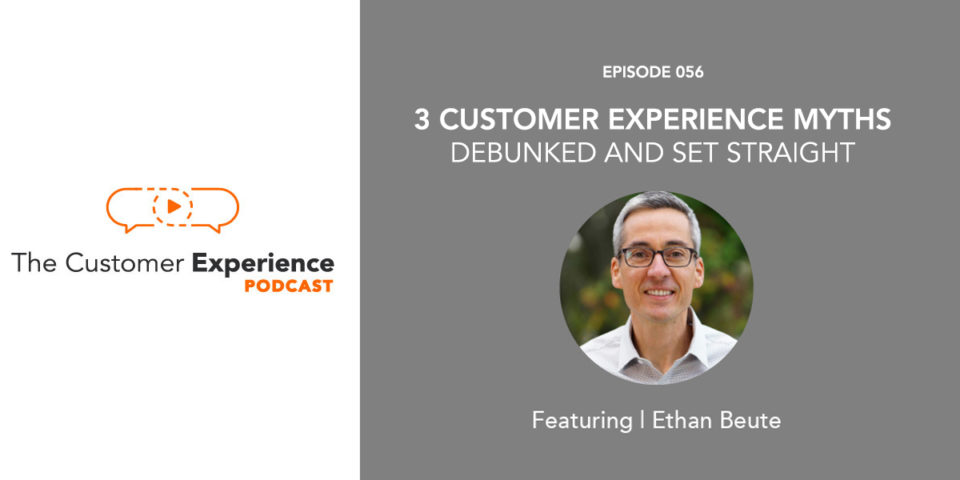 3 Customer Experience Myths Debunked and Set Straight featuring Ethan Beute image
