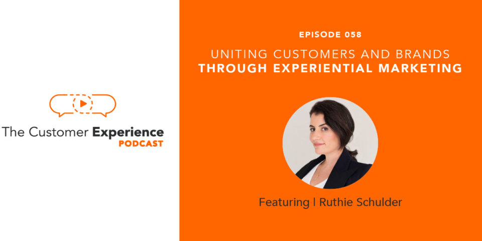 experiential marketing, customer experience, Ruthie Schulder