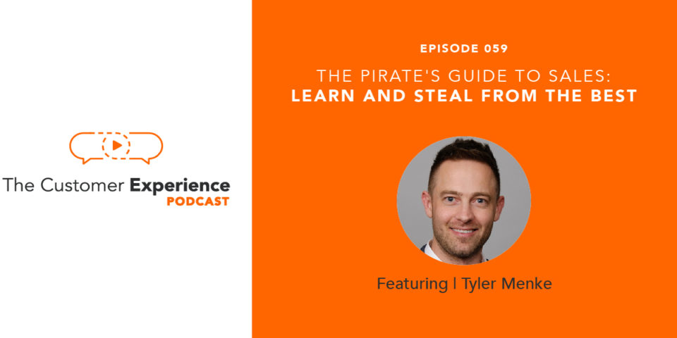 The Pirate's Guide To Sales, Tyler Menke, customer experience
