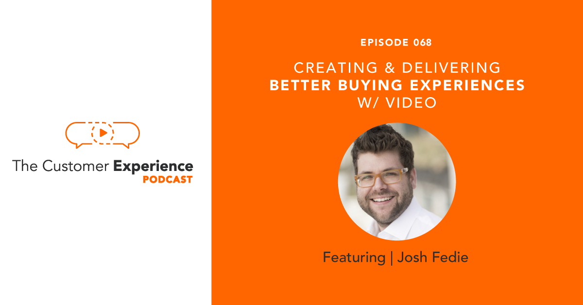 Josh Fedie, SalesReach, buying experiences, customer experience, video, video in sales