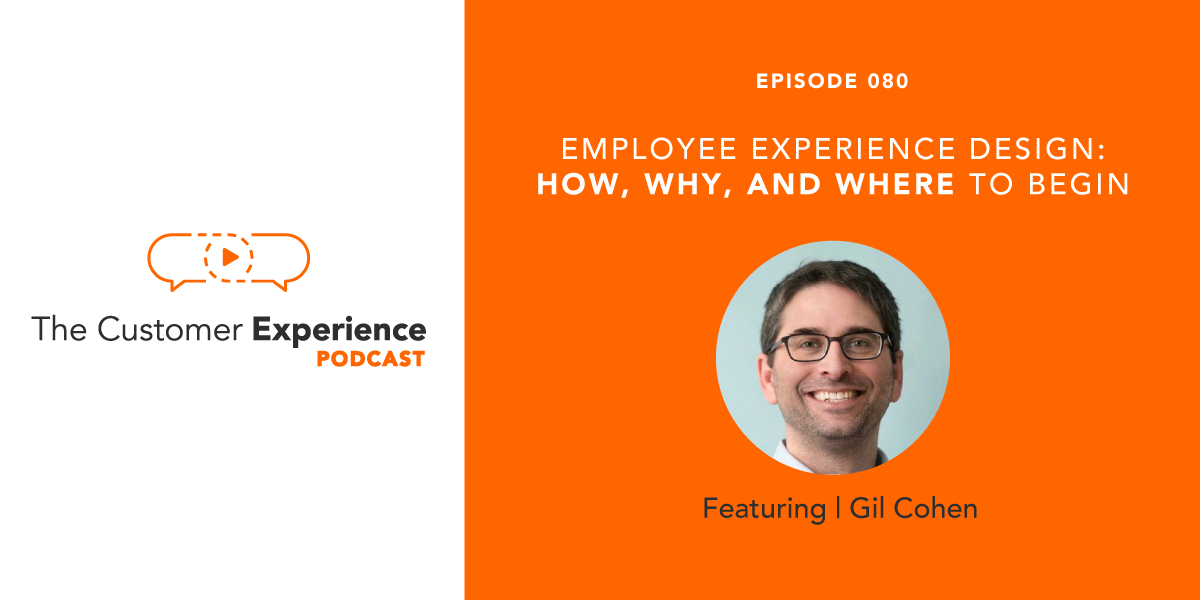 Gil Cohen, employee experience, Employee Experience Design, talent management, hiring experience, customer experience