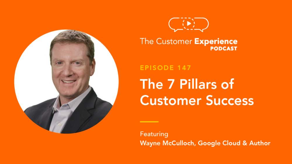 Wayne McCulloch, Google Clouds, CS, Customer Success, Looker, Kony, The 7 Pillars of Customer Success, The Seven Pillars of Customer Success, CX