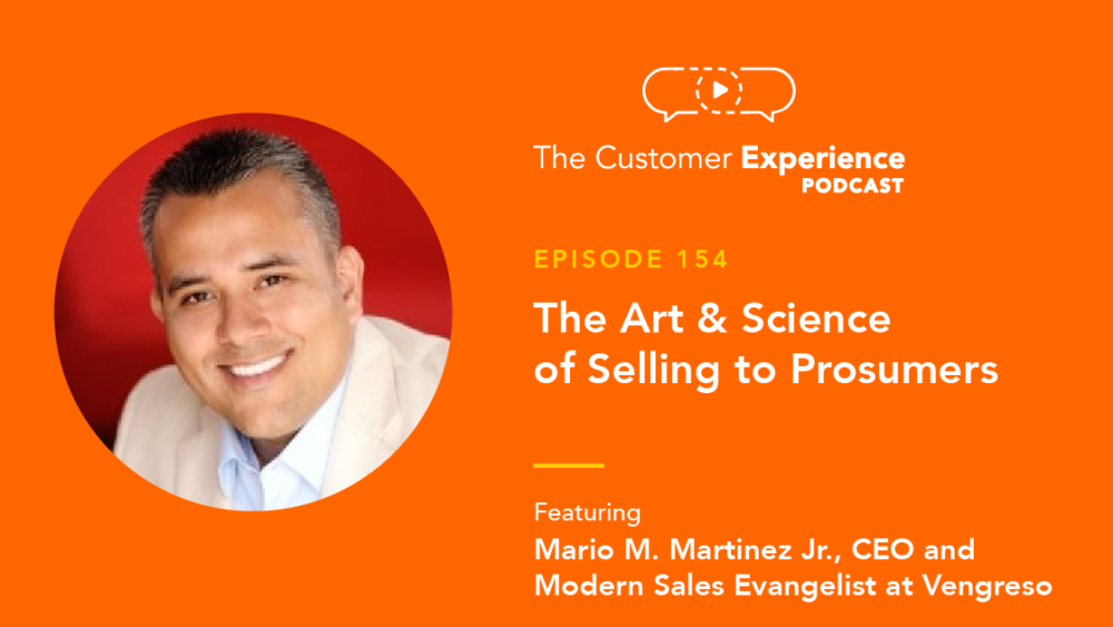Mario Martinez Jr., Founder, CEO, Modern Sales Evangelist, Vengreso, Prosumers, Customer Experience, CX, sales process, discovery, show me that you know me, art and science of sales, art of sale, science of sales, art of helping
