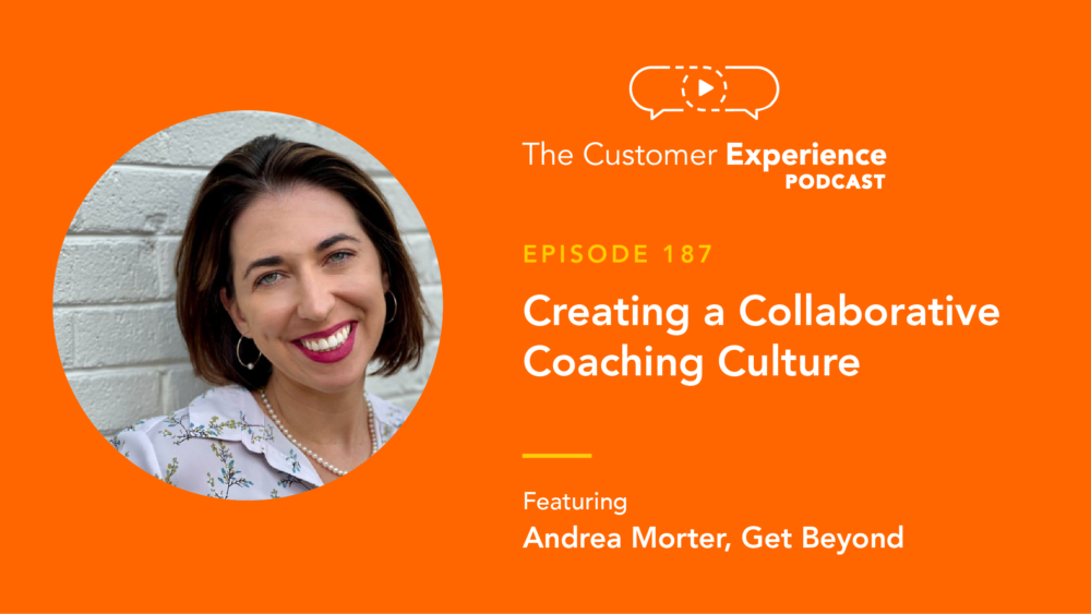 Andrea Morter, VP of Sales, Beyond, Get Beyond, The Customer Experience Podcast, fintech, coaching culture, collaborative culture, sales teams, sales manager, sales leader, sales leadership, personal growth, professional development