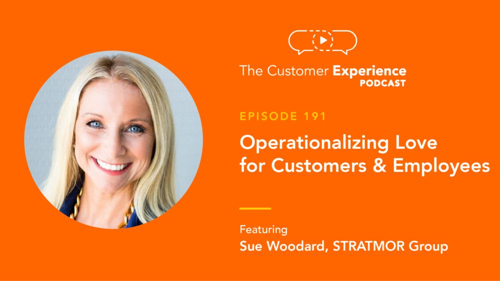 Sue Woodard, mortgage, fintech, Total Expert, BombBomb, The Customer Experience Podcast, operationalizing love, love as a competitive advantage, love your customers, customer experience, love your employees, employee experience