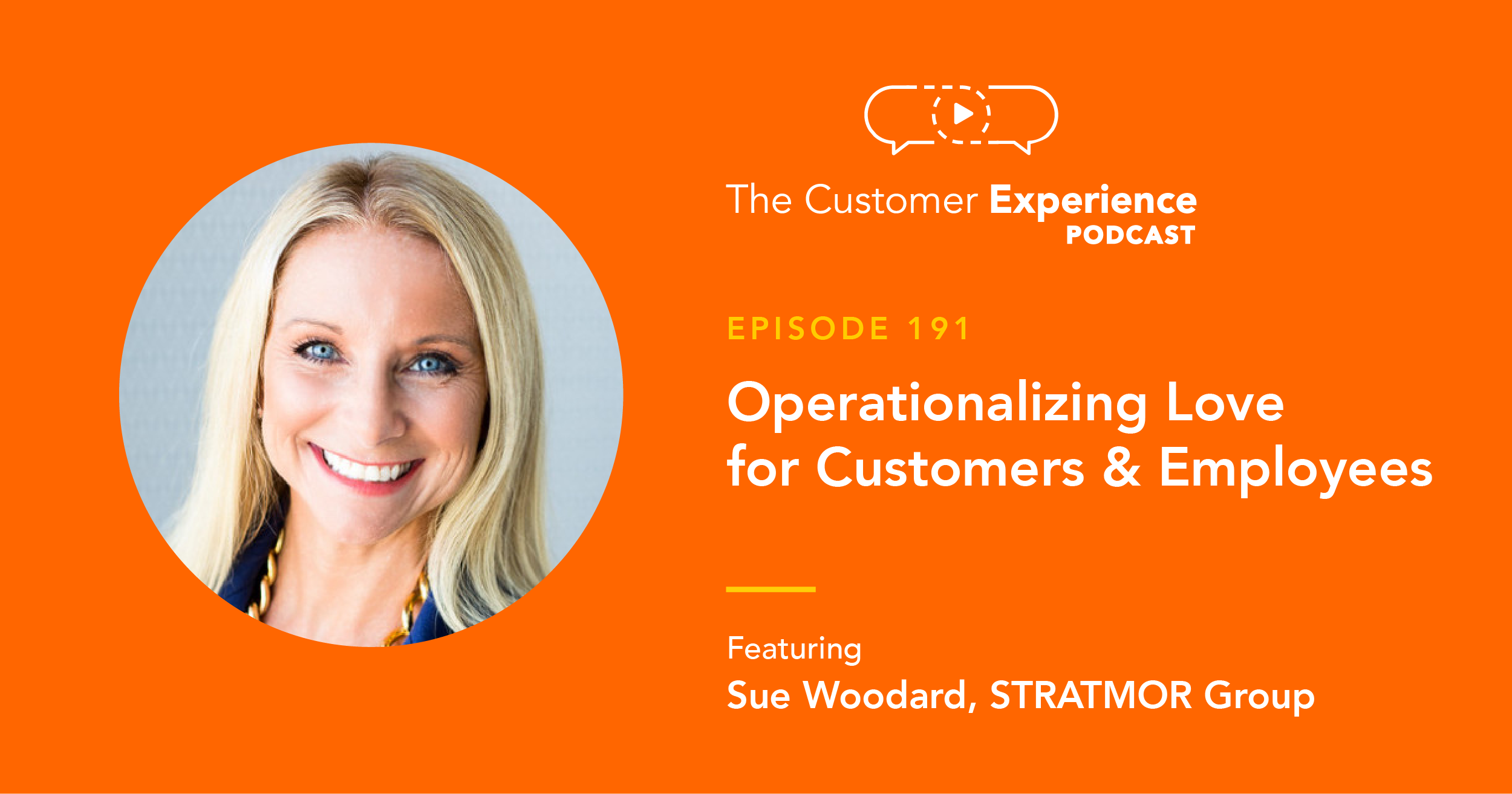Sue Woodard, mortgage, fintech, Total Expert, BombBomb, The Customer Experience Podcast, operationalizing love, love as a competitive advantage, love your customers, customer experience, love your employees, employee experience