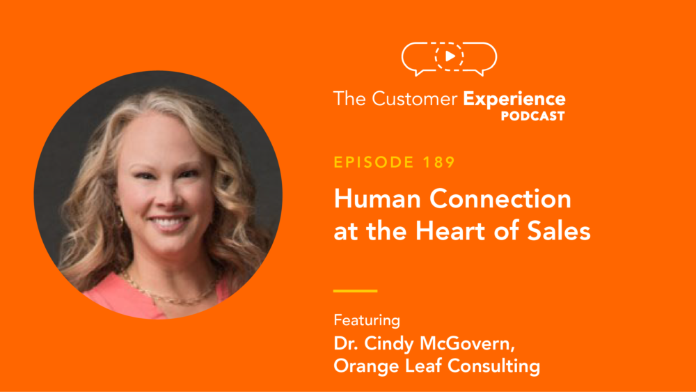 Dr. Cindy McGovern, Dr Cindy, Orange Leaf Consulting, Every Job Is A Sales Job, Sales, The Customer Experience Podcast, selling, to sell is human, salesperson