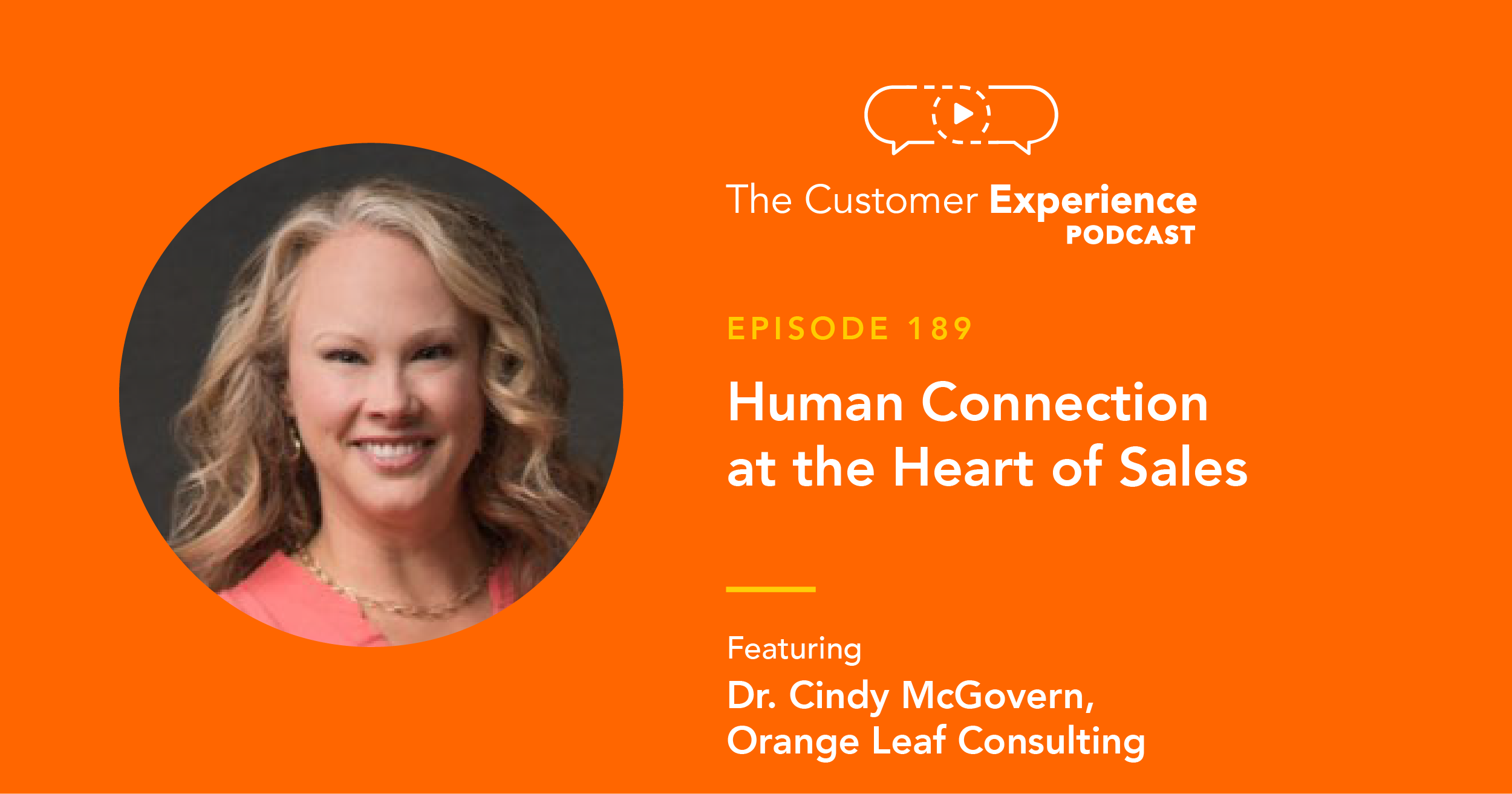 Dr. Cindy McGovern, Dr Cindy, Orange Leaf Consulting, Every Job Is A Sales Job, Sales, The Customer Experience Podcast, selling, to sell is human, salesperson
