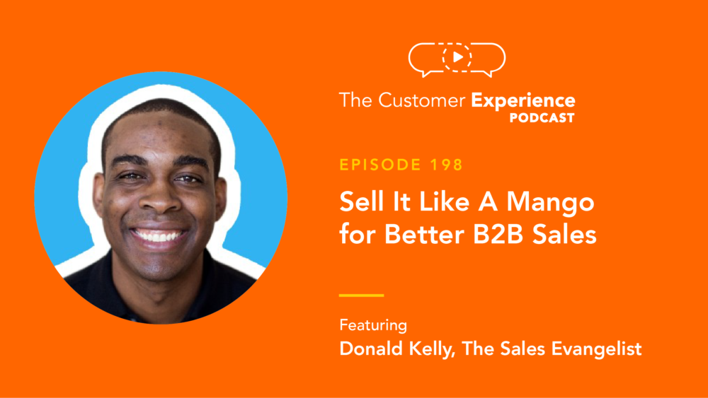 Donald Kelly, The Sales Evangelist, Sell It Like A Mango, The Customer Experience Podcast, sales evangelist, Donald C. Kelly, sales advice, sales insights, sales consistency, sales training, sales mindset