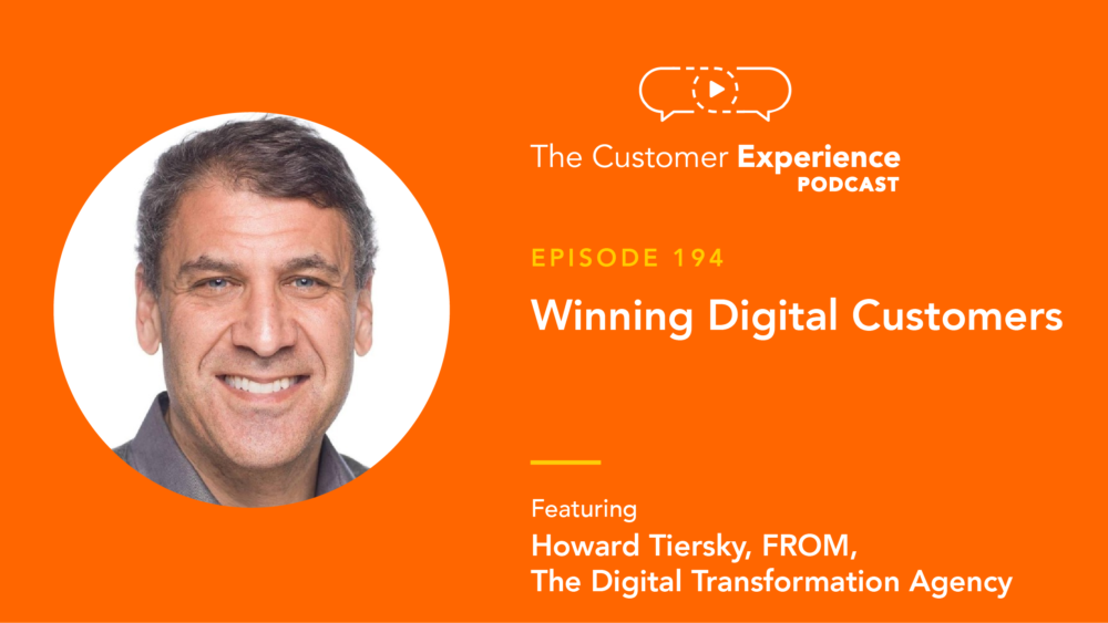Howard Tiersky, Winning Digital Customers, FROM digital, The Customer Experience Podcast, FROM.digital, customer journey, customer lifecycle, customer experience, CX management, CX planning