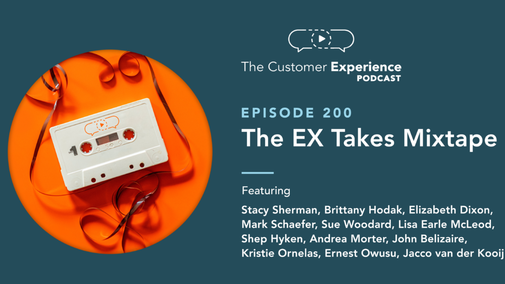 The Customer Experience Podcast, EX Takes, Employee Experience, Episode 200, The EX Takes Mixtape, mixtape, employee engagement