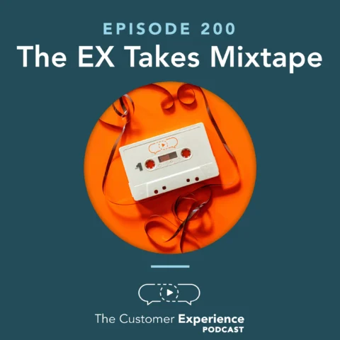 The Customer Experience Podcast, EX Takes, Employee Experience, Episode 200, The EX Takes Mixtape, mixtape, employee engagement