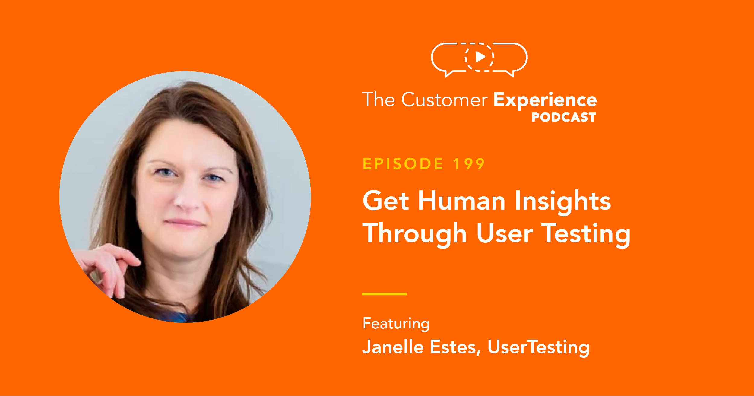 Janelle Estes, User Testing, User Tested, The Customer Experience Podcast, UX, user experience, UserTesting, UserTested, user test, customer feedback, human insight, human insights