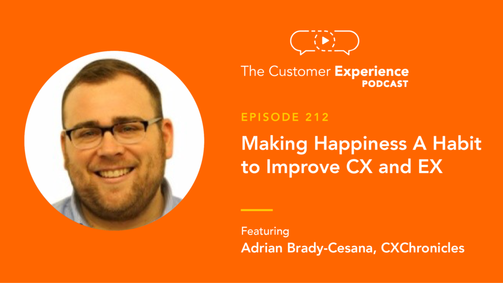 Adrian Brady-Cesana, CXChronicles, The Customer Experience Podcast, EX, CX, fractional, customer experience, employee experience, CX assessment, CX tools, pillars of CX, Team, Tools, Process, Feedback