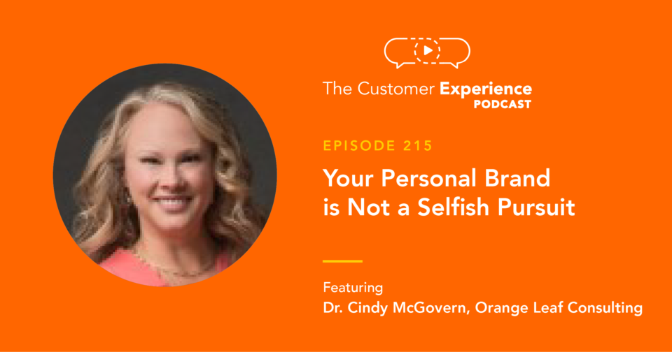 Dr. Cindy McGovern, Cindy McGovern, Dr Cindy, The Customer Experience Podcast, Sell Yourself, Personal Brand, Personal Branding, Orange Leaf Consulting, Every Job Is A Sales Job, consulting, branding, selling yourself