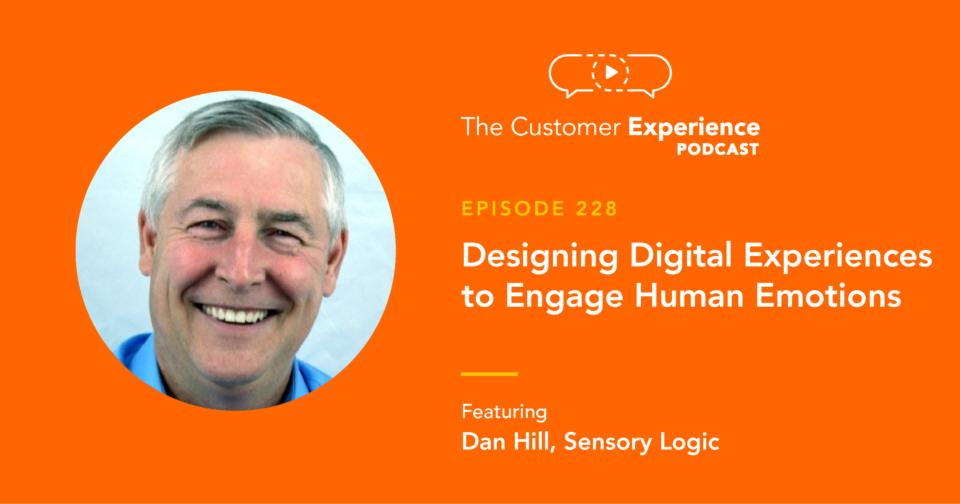 Dan Hill, Sensory Logic, Emotionomics, EQ, emotional intelligence, emotions in business, emotional awareness, emotions at work, The Customer Experience Podcast