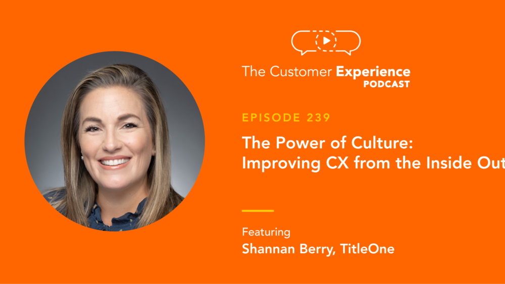 Shannan Berry, TitleOne, Customer Experience, Sales Strategy, The Customer Experience Podcast, CX, title insurance, internal culture, employee experience, CX and EX, EX