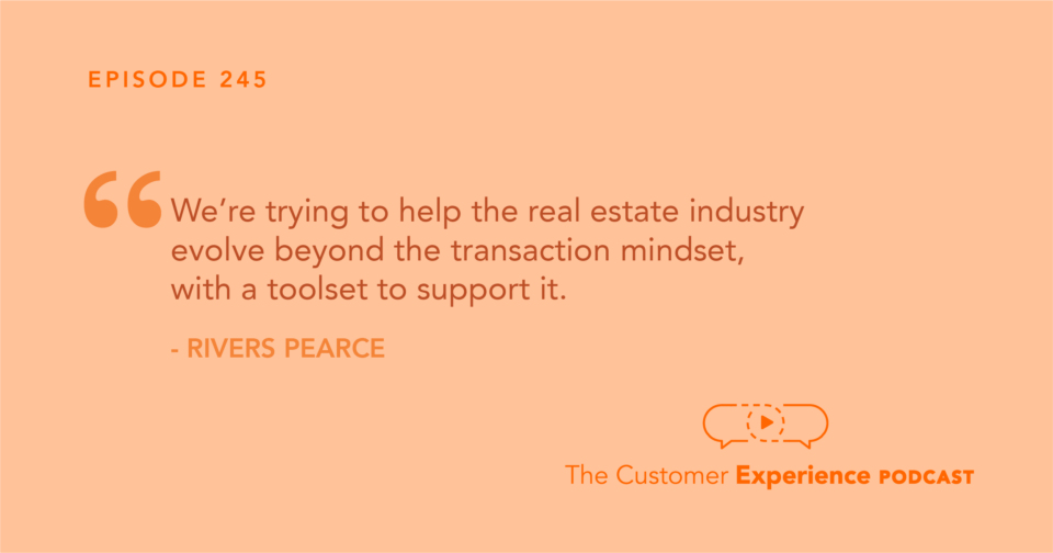 Rivers Pearce, CMO, digital marketing, real estate, Milestones, Transactional Mindset quote, The Customer Experience Podcast