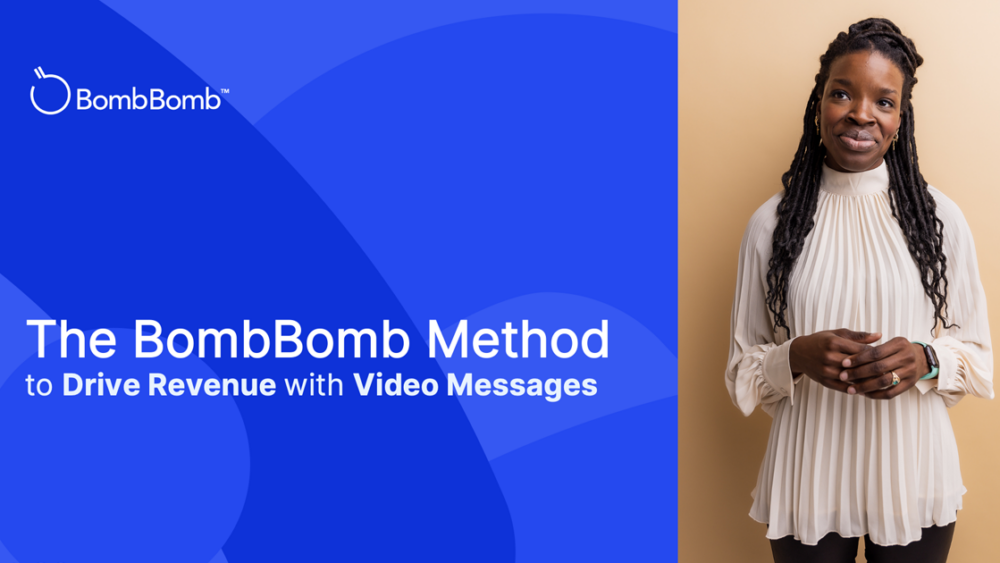The BombBomb Method, sending video messages, creating video messages, drive revenue, driving revenue, video for sales, video process, sales process, video method