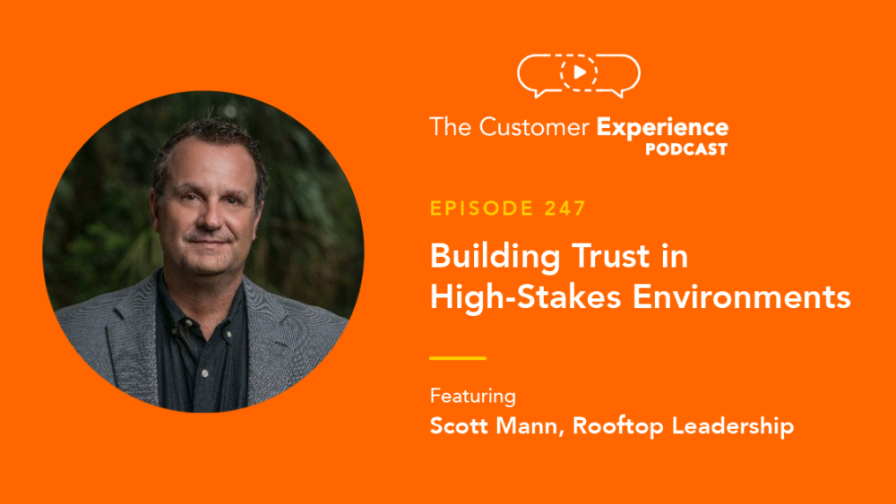 Scott Mann, Rooftop Leadership, The Customer Experience Podcast, Building Trust, High-Stakes Environments, evolutionary psychology, building relationships, human to human, relatable, relevant, connection