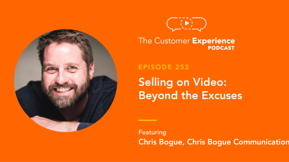 Chris Bogue, Chris Bogue Communications, Selling on Video, video email, video for sales, The Customer Experience Podcast, acting, improv, video communication