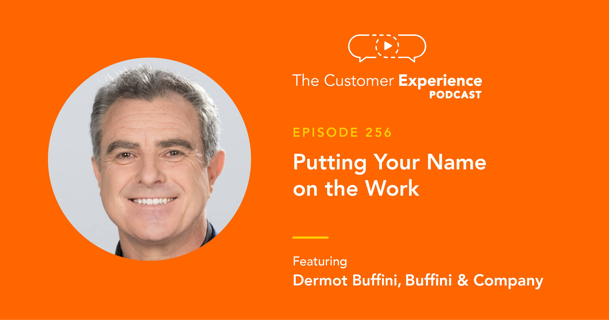 Dermot Buffini, Buffini and Company, Real Estate, The Customer Experience Podcast, customer service, pride in ownership, reputation, integrity