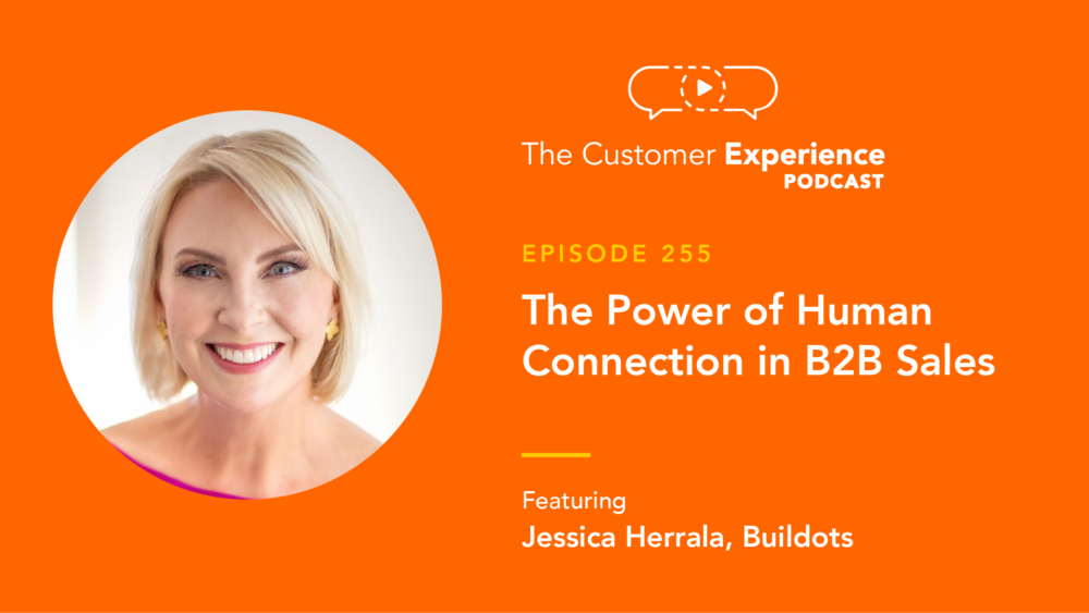 Jessica Herrala, Buildots, Human Connection, The Customer Experience Podcast, B2B sales, CRO, Chief Revenue Officer, VP Sales, construction industry, construction tech, AI in construction, artificial intelligence, construction technology